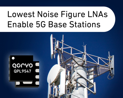 Qorvo? 推出業界領先的低噪聲系數LNA，支持5G基站部署
